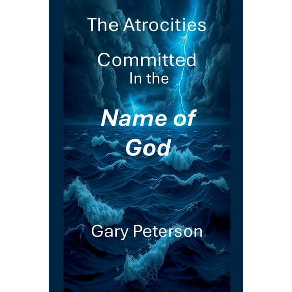 The Atrocities Committed In the Name of God, (Paperback)