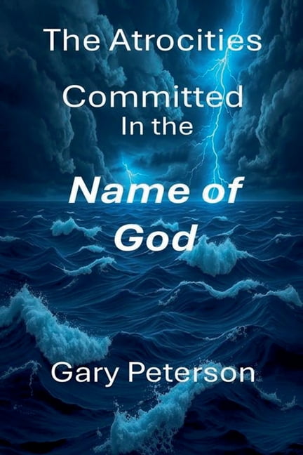 The Atrocities Committed in the Name of The Atrocities Committed in the Name of God large print Vol I, Book 1, (Paperback)