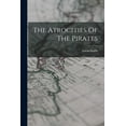 thumbnail image 1 of The Atrocities Of The Pirates (Paperback), 1 of 1