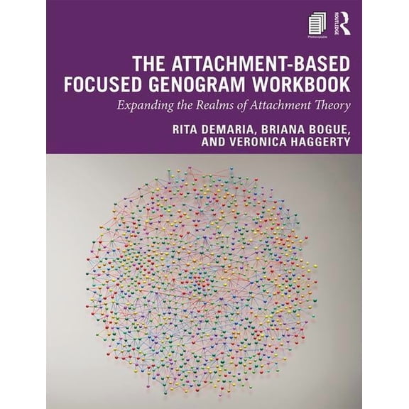 The Attachment-Based Focused Genogram Workbook: Expanding the Realms of Attachment Theory, (Paperback)