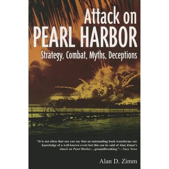 Pre-Owned Attack on Pearl Harbor: Strategy, Combat, Myths, Deceptions (Paperback) 1612001971 9781612001975