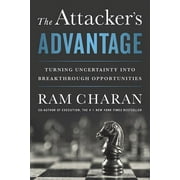 The Attacker's Advantage : Turning Uncertainty into Breakthrough Opportunities (Hardcover)