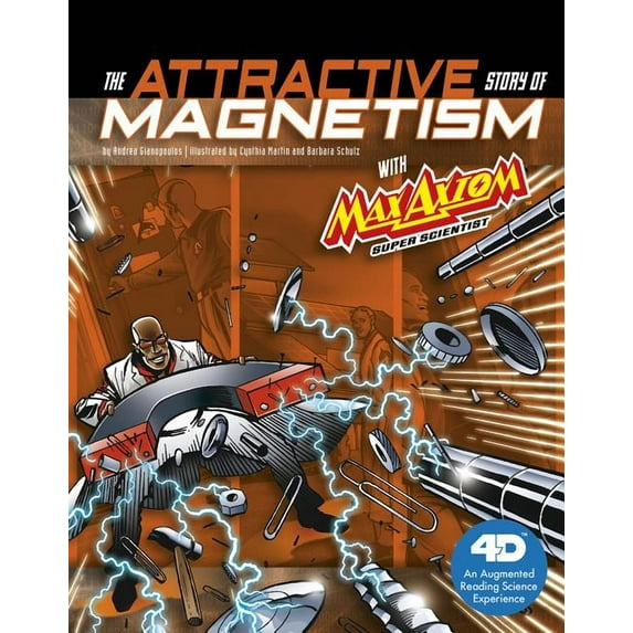 The Attractive Story of Magnetism with Max Axiom Super Scientist: 4D an Augmented Reading Science Experience