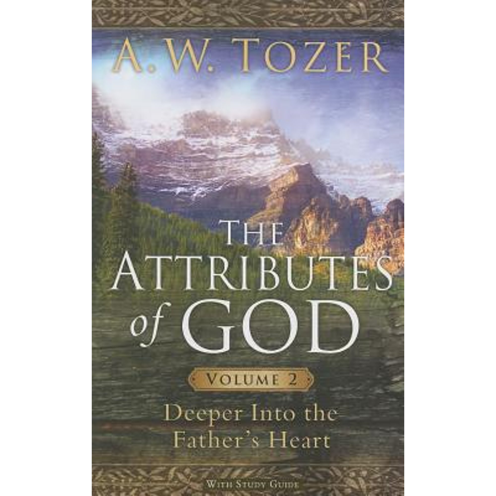 Pre-Owned The Attributes of God: Deeper Into the Father's Heart, with Study Guide (Paperback) by A W Tozer