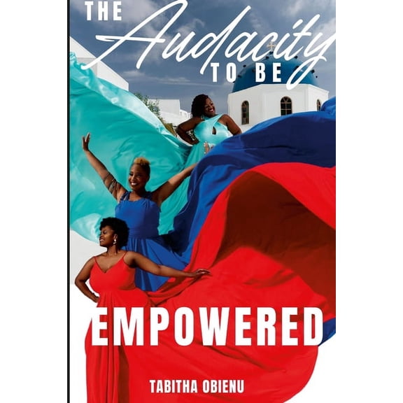 The Audacity to Be Empowered, (Paperback)