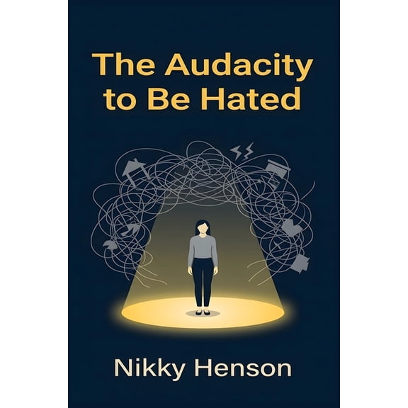 The Audacity to Be Hated: The No-Villain Protocol for Setting ironclad Boundaries With Emotionally Immature Parents, (Paperback)