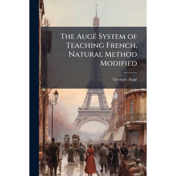The Aug(c) System of Teaching French, Natural Method Modified, (Paperback)