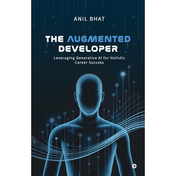 The Augmented Developer: Leveraging Generative AI for Holistic Career Success, (Paperback)