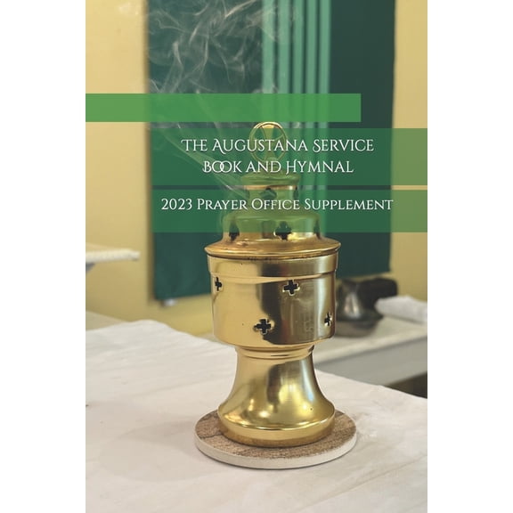 The Augustana Service Book and Hymnal: 2023 Prayer Office Supplement