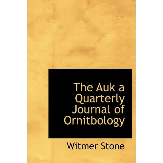 The Auk a Quarterly Journal of Ornitbology (Hardcover)