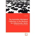 thumbnail image 1 of The Australian Aboriginal Collection in the Museum für Völkerkunde, Berlin (Paperback), 1 of 1