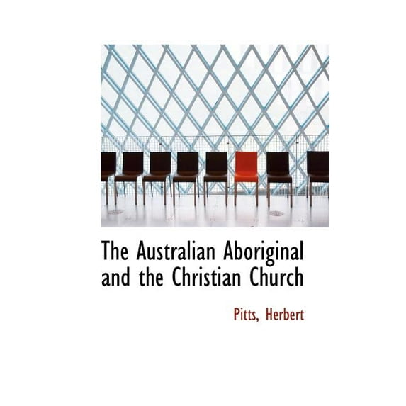 The Australian Aboriginal and the Christian Church (Paperback)