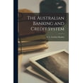 thumbnail image 1 of The Australian Banking and Credit System [microform], (Paperback), 1 of 1