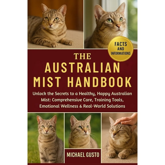 The Australian Mist Handbook: Unlock the Secrets to a Healthy, Happy Australian Mist: Comprehensive Care, Training Tools, (Paperback)