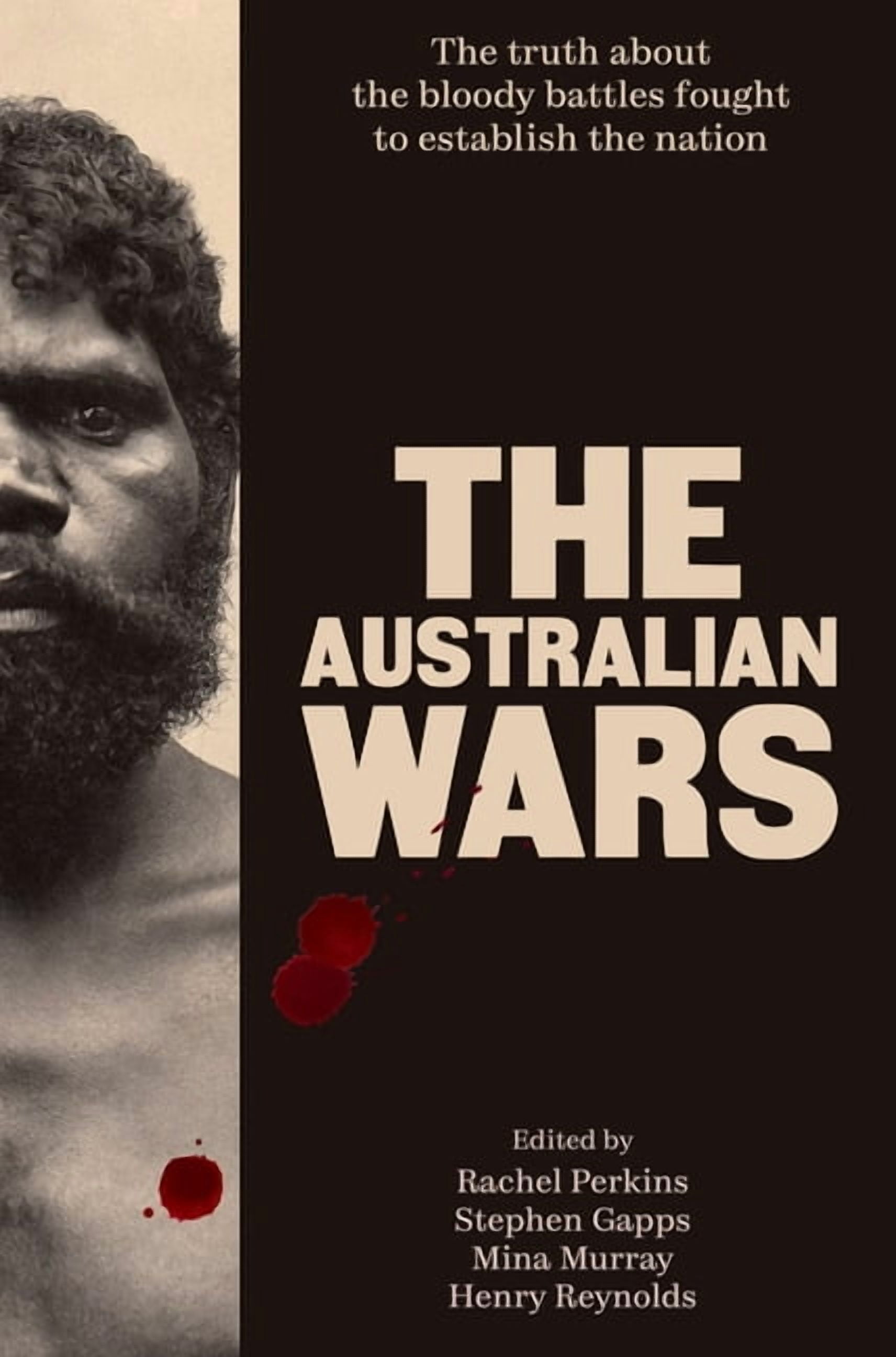 The Australian Wars: The Truth about the Bloody Battles Fought to Establish a Nation, (Hardcover)