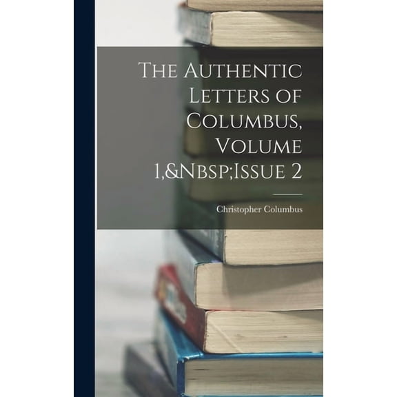 The Authentic Letters of Columbus, Volume 1, Issue 2 (Hardcover)