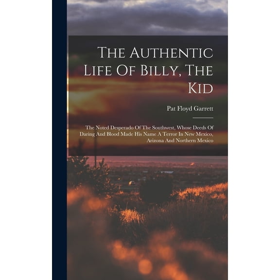 The Authentic Life Of Billy, The Kid (Hardcover)