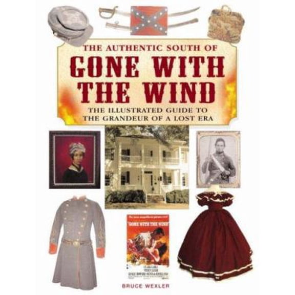 Pre-Owned The Authentic South of Gone with the Wind: The Illustrated Guide to the Grandeur of a Lost Era (Hardcover) 0762429429 9780762429424