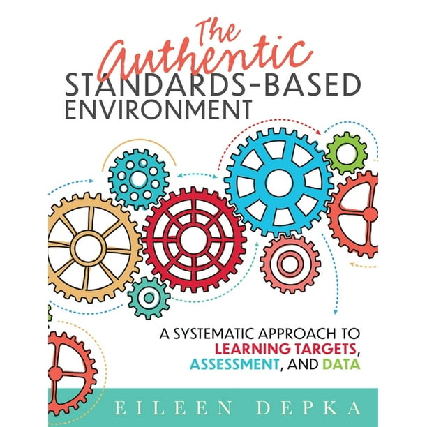The Authentic StandardsBased Environment A Systematic Approach to