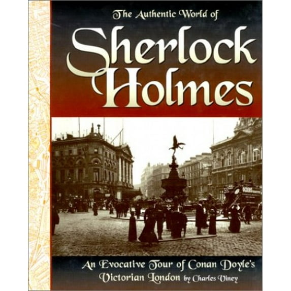 Pre-Owned The Authentic World of Sherlock Holmes: An Evocative Tour of Conan Doyle's Victorian London (Hardcover) 1841003026 9781841003023