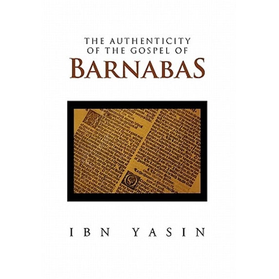 The Authenticity of the Gospel of Barnabas (Paperback) by Ibn Yasin