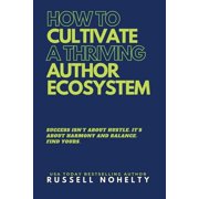 The Author Stack How to Cultivate a Thriving Author Ecosystem, Book 6, Paperback