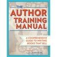 thumbnail image 1 of The Author Training Manual: A Comprehensive Guide to Writing Books That Sell, (Paperback), 1 of 1