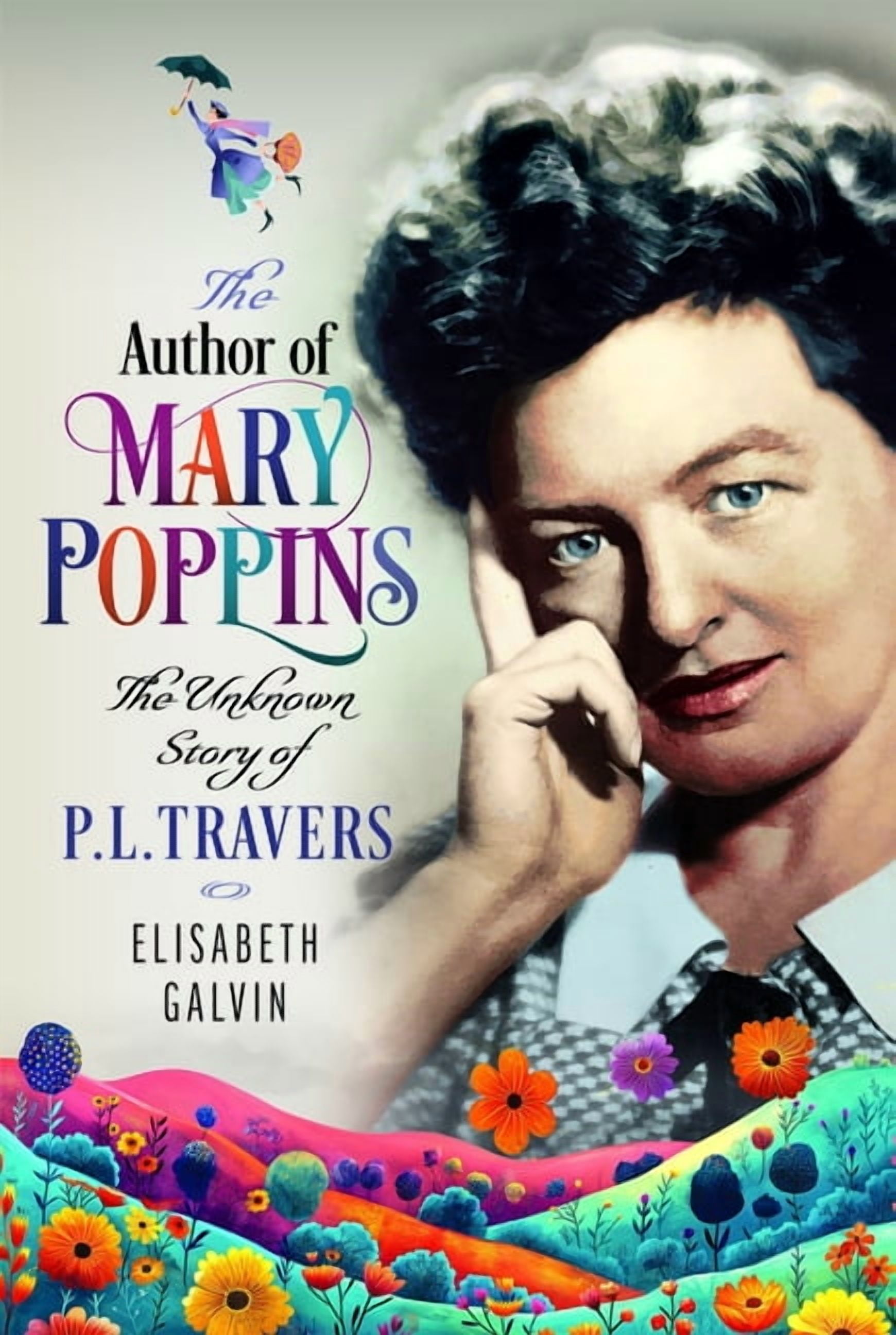 The Author of Mary Poppins: The Unknown Story of P L Travers, (Hardcover)