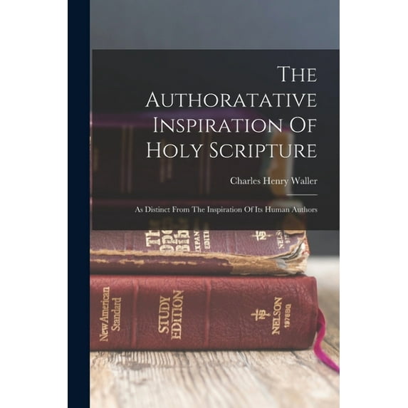 The Authoratative Inspiration Of Holy Scripture (Paperback)