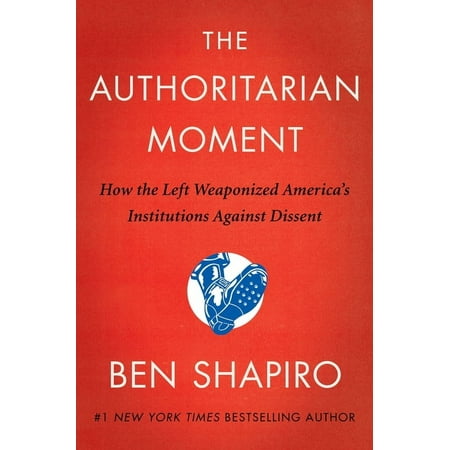 The Authoritarian Moment: How the Left Weaponized America's Institutions Against Dissent, (Hardcover)