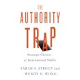 thumbnail image 1 of Pre-Owned The Authority Trap: Strategic Choices of International NGOs (Paperback) 1501702157 9781501702150, 1 of 1