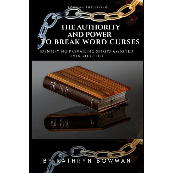 The Authority And Power to Break Word Curses: Identifying Prevailing Spirits Assigned Over Your Life!, (Paperback)