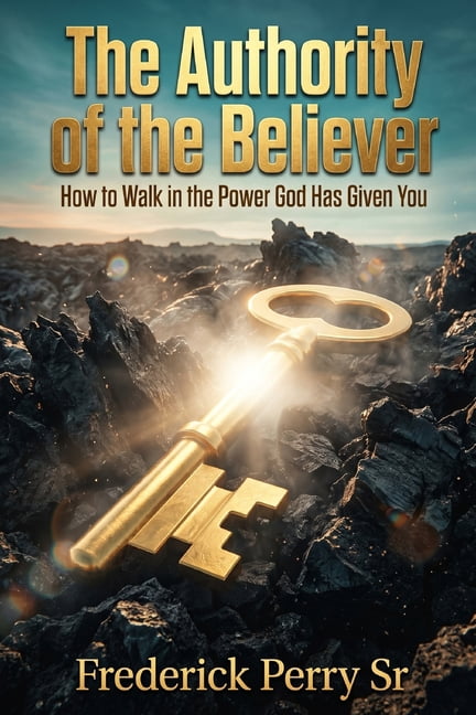 The Authority of the Believer The Authority of the Believer: How to Walk in the Power God Has Already Given You, (Paperback)