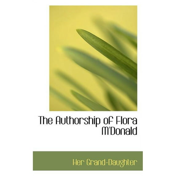 The Authorship of Flora M'Donald (Paperback)