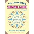 thumbnail image 1 of Pre-Owned The Autism Mom's Survival Guide (for Dads, Too!): Creating a Balanced and Happy Life While Raising a Child with Autism (Paperback) 1590307534 9781590307533, 1 of 1