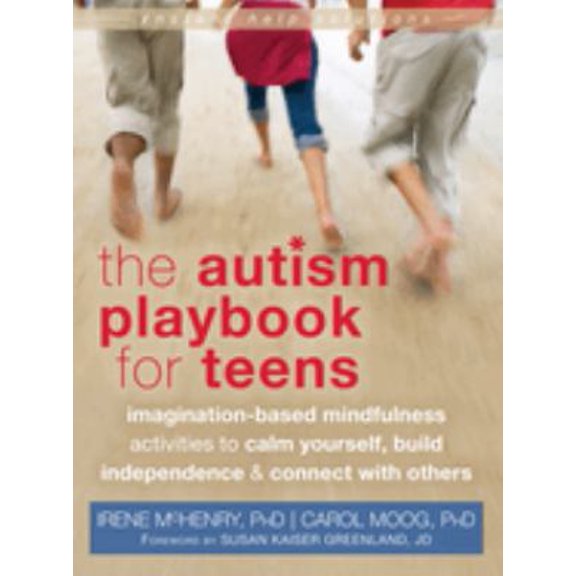 Pre-Owned The Autism Playbook for Teens: Imagination-Based Mindfulness Activities to Calm Yourself, Build Independence & Connect with Others (Paperback) 162625009X 9781626250093