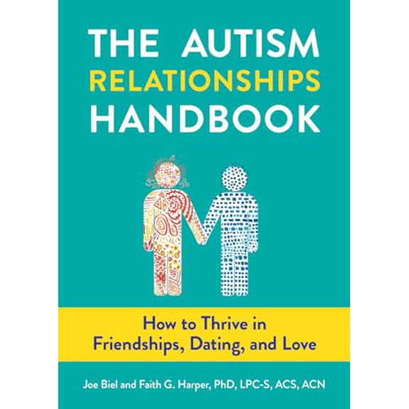 Pre-Owned The Autism Relationships Handbook : How to Thrive in Friendships, Dating and Love (Paperback) 9781621066194