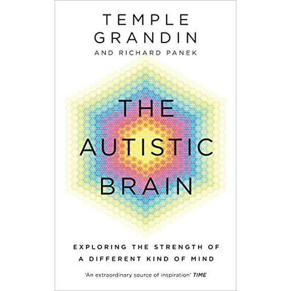 The Autistic Brain: Exploring the Strength of a Different Kind of Mind (Paperback) by Temple Grandin, Richard Panek