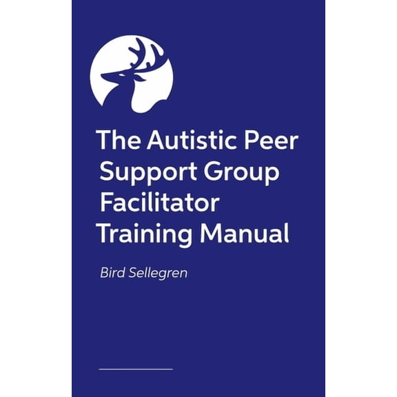 Facilitating Autistic Peer Support Groups: Creating Autism-Affirming Spaces to Build Support and Connection, (Paperback)