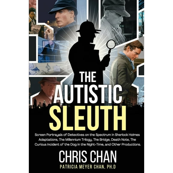 The Autistic Sleuth: Screen Portrayals of Detectives on the Spectrum in Sherlock Holmes Adaptations, The Millennium Tril, (Paperback)