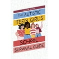 thumbnail image 1 of The Autistic Teen Girl's School Survival Guide, (Paperback), 1 of 1