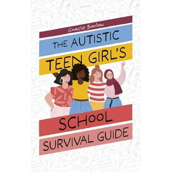 The Autistic Teen Girl's School Survival Guide, (Paperback)