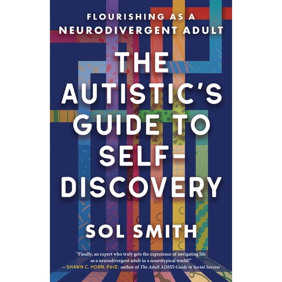 The Autistic's Guide to Self-Discovery: Flourishing as a Neurodivergent Adult, (Paperback)