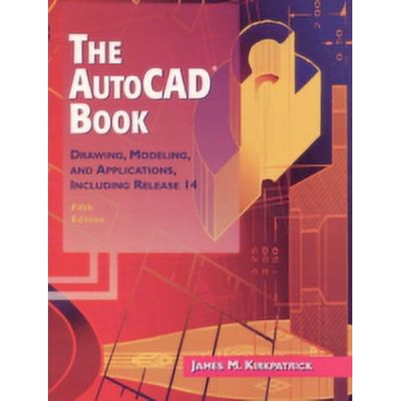 Pre-Owned The AutoCAD Book: Drawing, Modeling, and Applications Including Release 14 (Paperback) 0137935714 9780137935710