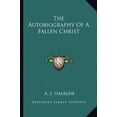 thumbnail image 1 of The Autobiography Of A Fallen Christ Paperback 116314701X 9781163147016 A. J. Halbleib, 1 of 1