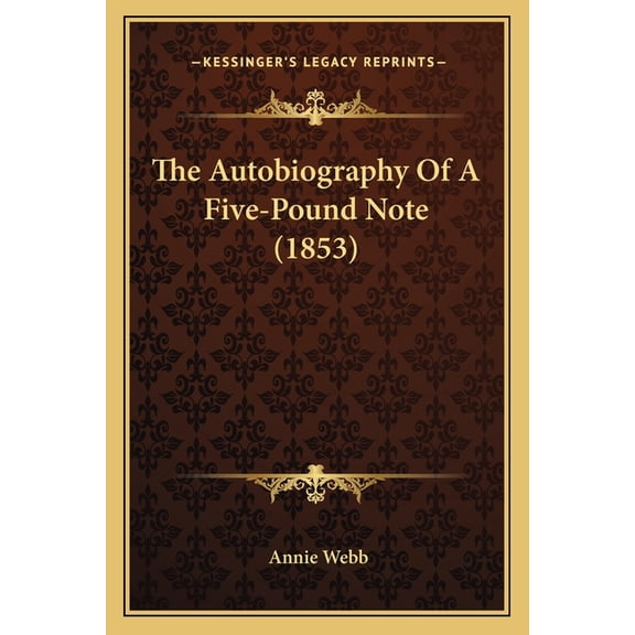 The Autobiography Of A Five-Pound Note (1853) (Paperback)