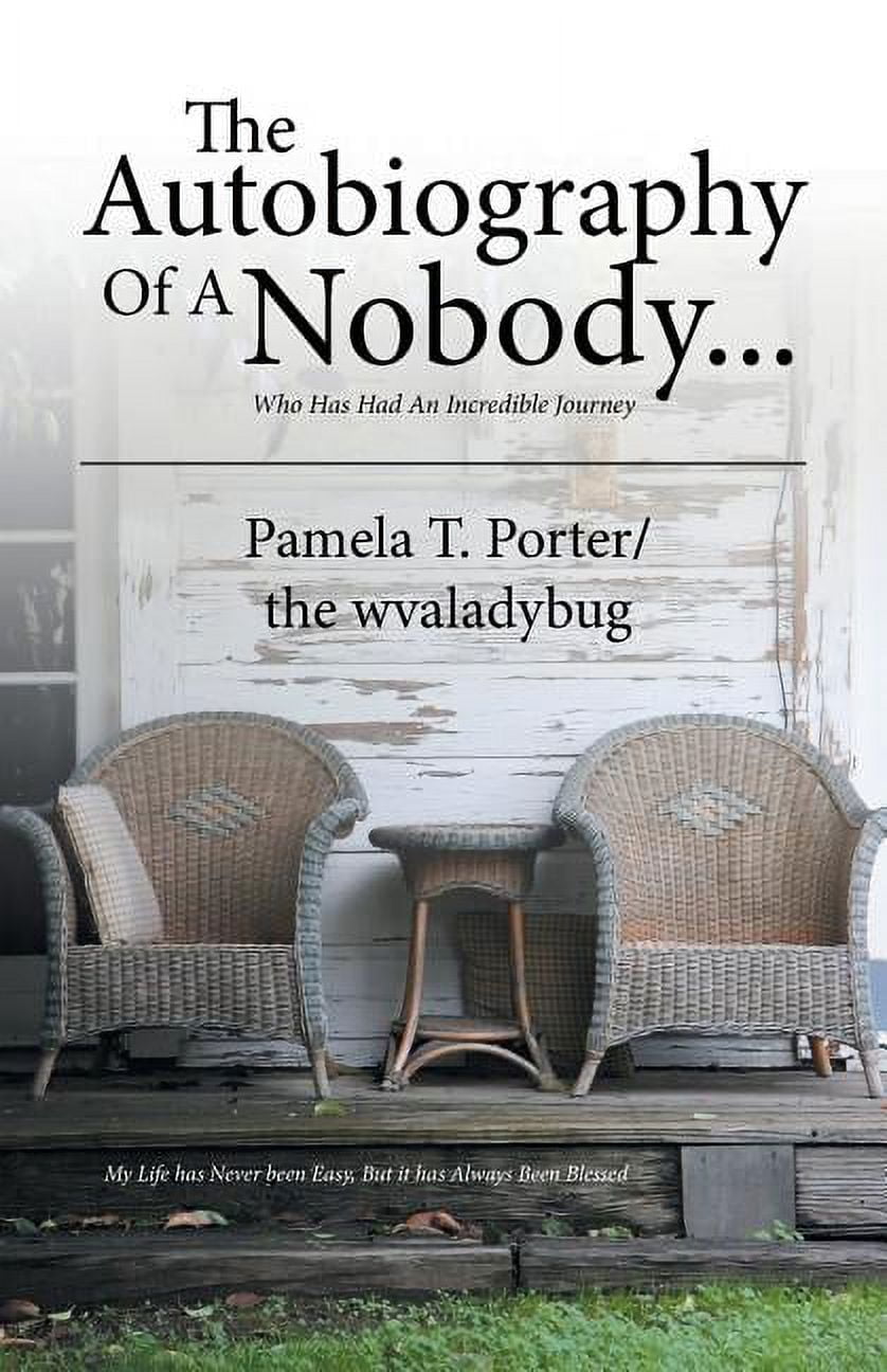 The Autobiography Of A Nobody...: Who Has Had An Incredible Journey ...