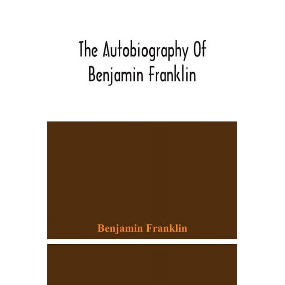 The Autobiography Of Benjamin Franklin, (Paperback)