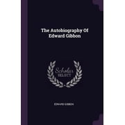The Autobiography Of Edward Gibbon Paperback