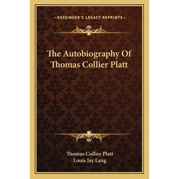 The Autobiography Of Thomas Collier Platt (Paperback)